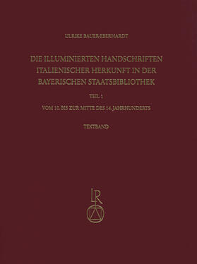 Bauer-Eberhardt |  Die illuminierten Handschriften italienischer Herkunft in der Bayerischen Staatsbibliothek | Buch |  Sack Fachmedien