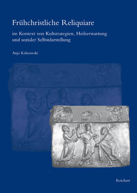 Kalinowski |  Frühchristliche Reliquiare im Kontext von Kultstrategien, Heilserwartung und sozialer Selbstdarstellung | Buch |  Sack Fachmedien
