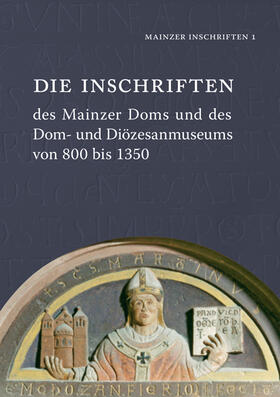 Akademie der Wissenschaften und der Literatur Mainz / Institut für Geschichtliche Landeskunde an der Universität Mainz e.V. |  Die Inschriften des Mainzer Doms und des Dom- und Diözesanmuseums von 800 bis 1350 | Buch |  Sack Fachmedien