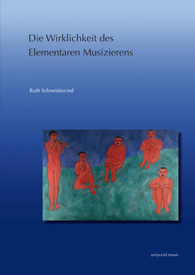 Schneidewind |  Die Wirklichkeit des Elementaren Musizierens | Buch |  Sack Fachmedien