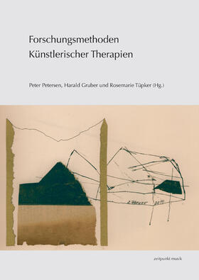 Petersen / Gruber / Tüpker |  Forschungsmethoden Künstlerischer Therapien | Buch |  Sack Fachmedien