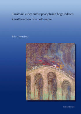 Florschütz |  Bausteine einer anthroposophisch begründeten Künstlerischen Psychotherapie | Buch |  Sack Fachmedien