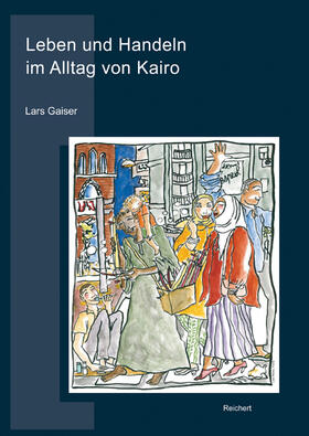 Gaiser |  Leben und Handeln im Alltag von Kairo | Buch |  Sack Fachmedien