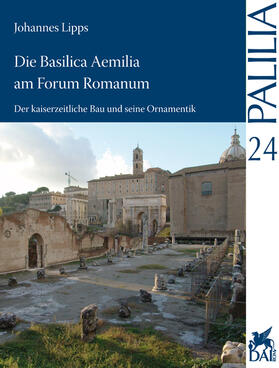 Lipps |  Die Basilica Aemilia am Forum Romanum | Buch |  Sack Fachmedien