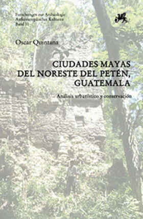 Quintana |  Ciudades Mayas del Noreste del Petén, Guatemala | Buch |  Sack Fachmedien