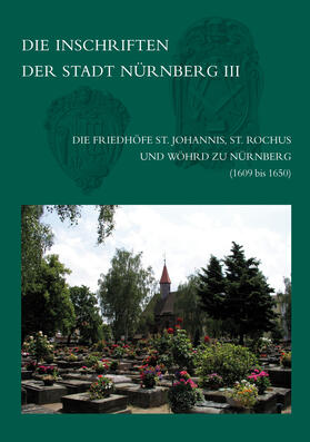 Zahn |  Die Inschriften der Friedhöfe St. Johannis, St. Rochus und Wöhrd zu Nürnberg (1609-1650) | Buch |  Sack Fachmedien