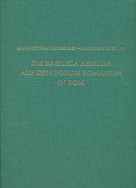 Freyberger / Ertel |  Die Basilica Aemilia auf dem Forum Romanum in Rom | Buch |  Sack Fachmedien