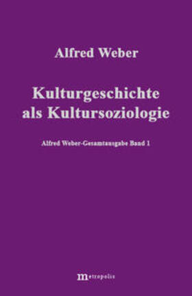 Weber / Demm / Bräu |  Alfred Weber Gesamtausgabe / Kulturgeschichte als Kultursoziologie | Buch |  Sack Fachmedien