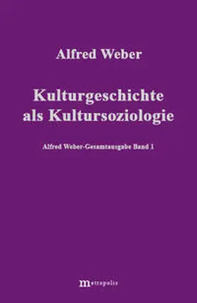 Weber / Demm / Bräu |  Alfred Weber Gesamtausgabe / Kulturgeschichte als Kultursoziologie | Buch |  Sack Fachmedien