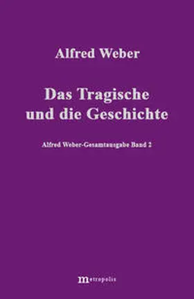 Bräu / Weber / Demm |  Alfred Weber Gesamtausgabe / Das Tragische und die Geschichte | Buch |  Sack Fachmedien