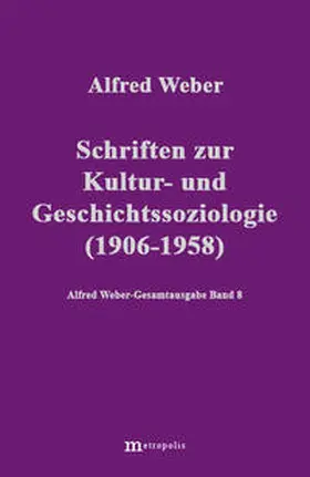 Weber / Bräu / Demm |  Alfred Weber Gesamtausgabe / Schriften zur Kultur und Geschichtssoziologie (1909-1958) | Buch |  Sack Fachmedien