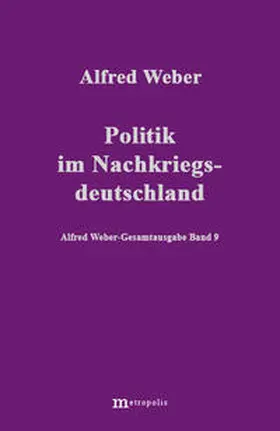 Weber / Demm / Bräu | Alfred Weber Gesamtausgabe / Politik im Nachkriegsdeutschland | Buch | 978-3-89518-109-2 | sack.de