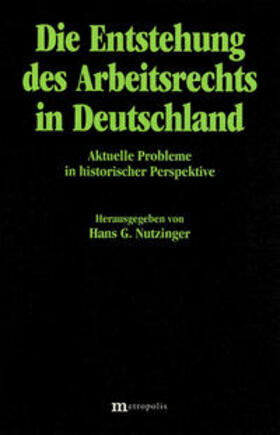 Nutzinger |  Die Entstehung des Arbeitsrechts in Deutschland | Buch |  Sack Fachmedien