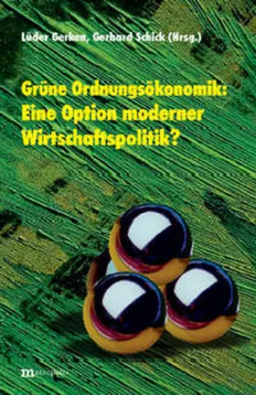 Gerken / Schick |  Grüne Ordnungsökonomik: eine Option moderner Wirtschaftspolitik? | Buch |  Sack Fachmedien