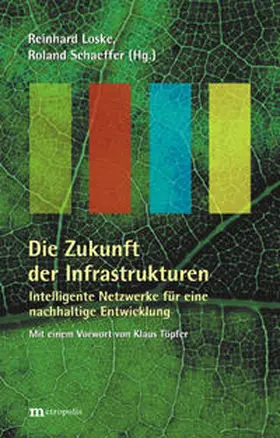 Loske / Schaeffer |  Die Zukunft der Infrastrukturen | Buch |  Sack Fachmedien