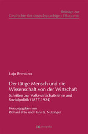 Brentano / Bräu / Nutzinger |  Der tätige Mensch und die Wissenschaft von der Wirtschaft | Buch |  Sack Fachmedien