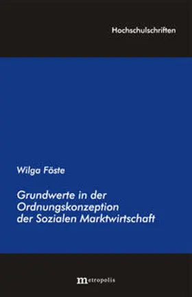 Föste |  Grundwerte in der Ordnungskonzeption der Sozialen Marktwirtschaft | Buch |  Sack Fachmedien