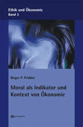 Priddat |  Moral als Indikator und Kontext von Ökonomie | Buch |  Sack Fachmedien