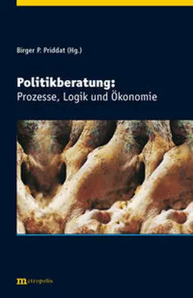 Priddat |  Politikberatung: Prozesse, Logik und Ökonomie | Buch |  Sack Fachmedien