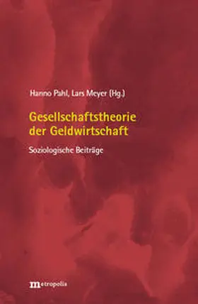 Pahl / Meyer |  Gesellschaftstheorie der Geldwirtschaft | Buch |  Sack Fachmedien