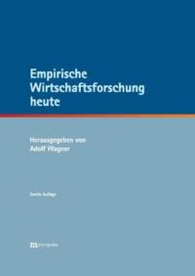 Wagner |  Empirische Wirtschaftsforschung heute | Buch |  Sack Fachmedien