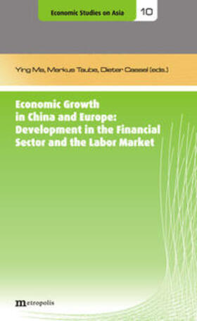 Ma / Markus / Cassel |  Economic Growth in China and Europe: Development in the Financial Sector and the Labor Market | Buch |  Sack Fachmedien
