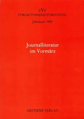 Forum Vormärz Forschung e.V. |  Jahrbuch Forum Vormärz Forschung / Journalliteratur im Vormärz | Buch |  Sack Fachmedien