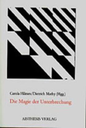 Hilmes / Mathy | Die Magie der Unterbrechung | Buch | 978-3-89528-235-5 | sack.de