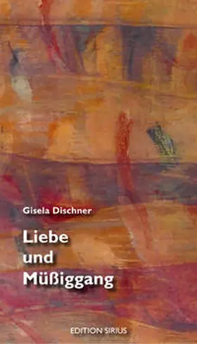 Dischner | Liebe und Müßiggang | Buch | 978-3-89528-838-8 | sack.de