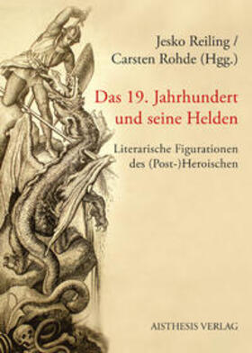 Reiling / Rohde |  Das 19. Jahrhundert und seine Helden | Buch |  Sack Fachmedien