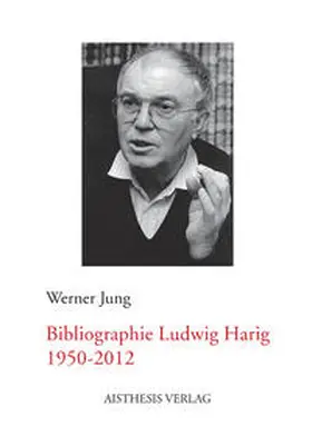 Jung |  Bibliographie Ludwig Harig 1950-2012 | Buch |  Sack Fachmedien