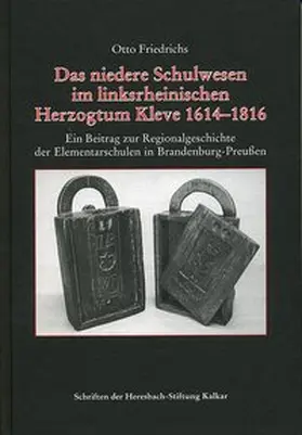 Friedrichs |  Das niedere Schulwesen im linksrheinischen Herzogtum Kleve 1614-1816 | Buch |  Sack Fachmedien