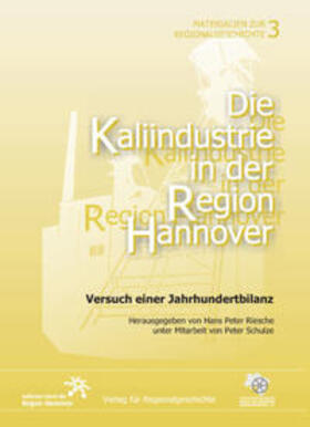 Riesche |  Die Kaliindustrie in der Region Hannover | Buch |  Sack Fachmedien