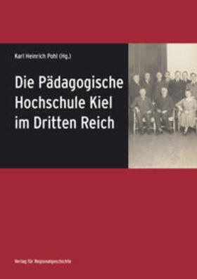 Pohl |  Die Pädagogische Hochschule Kiel im Dritten Reich | Buch |  Sack Fachmedien