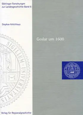 Kelichhaus |  Goslar um 1600 | Buch |  Sack Fachmedien