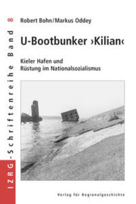 Bohn / Oddey |  Der Kieler U-Bootbunker 'Kilian' | Buch |  Sack Fachmedien