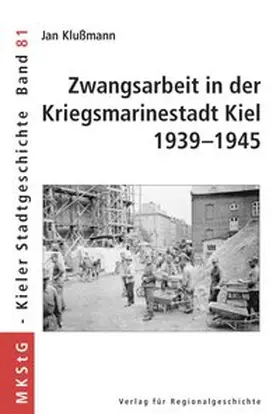 Klußmann |  Zwangsarbeit in der Kriegsmarinestadt Kiel 1939-1945 | Buch |  Sack Fachmedien