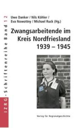 Danker / Köhler / Nowottny |  Zwangsarbeitende im Kreis Nordfriesland 1939-1945 | Buch |  Sack Fachmedien