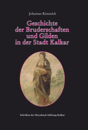 Kistenich |  Geschichte der Bruderschaften und Gilden in der Stadt Kalkar | Buch |  Sack Fachmedien