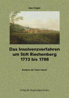 Ziegler |  Das Insolvenzverfahren um Stift Riechenberg 1773 bis 1798 | Buch |  Sack Fachmedien