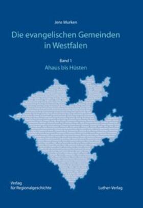 Murken |  Die evangelischen Gemeinden in Westfalen Band 1: Ahaus bis Hüsten | Buch |  Sack Fachmedien