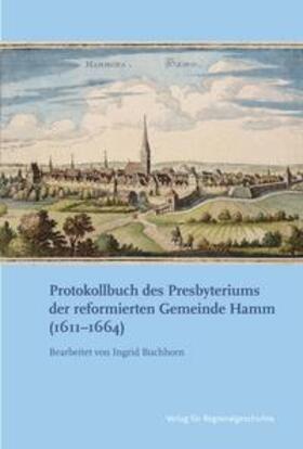  Protokollbuch des Presbyteriums der reformierten Gemeinde Hamm (1611-1664) | Buch |  Sack Fachmedien