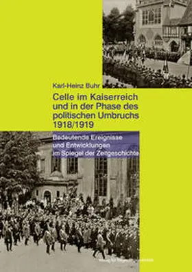 Buhr |  Celle im Kaiserreich und in der Phase des politischen Umbruchs 1918/1919 | Buch |  Sack Fachmedien