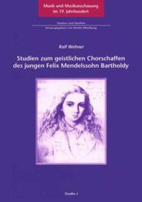 Wehner |  Studien zum geistlichen Chorschaffen des jungen Felix Mendelssohn Bartholdy | Buch |  Sack Fachmedien