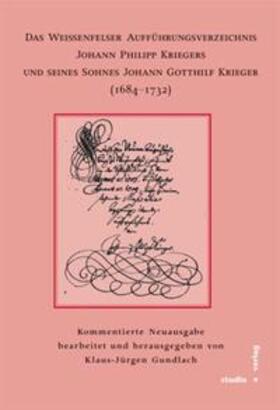 Gundlach |  Das Weißenfelser Aufführungsverzeichnis Johann Philipp Kriegers und seines Sohnes Johann Gotthilf Kriegers (1684-1732) | Buch |  Sack Fachmedien