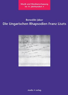 Jäker |  Die Ungarischen Rhapsodien Franz Liszts | Buch |  Sack Fachmedien