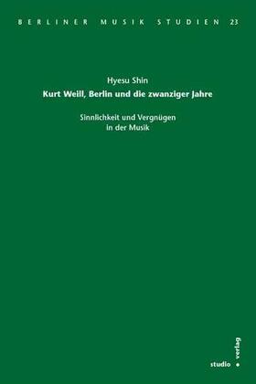 Shin |  Kurt Weill, Berlin und die zwanziger Jahre | Buch |  Sack Fachmedien