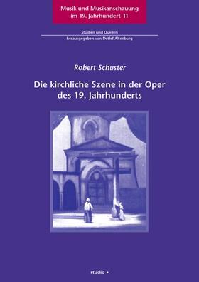 Schuster |  Die kirchliche Szene in der Oper des 19. Jahrhunderts | Buch |  Sack Fachmedien