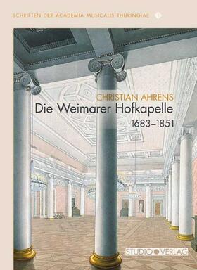 Ahrens |  Die Weimarer Hofkapelle 1683-1851 | Buch |  Sack Fachmedien