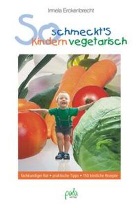 Erckenbrecht |  Erckenbrecht, I: So schmeckt's Kindern vegetarisch | Buch |  Sack Fachmedien